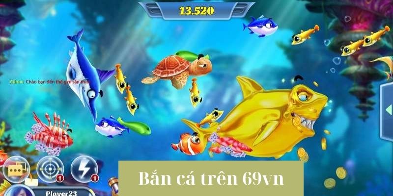 Làm quen game bắn cá trên 69vn