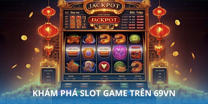 đa dạng trò chơi trên slot game 69vn