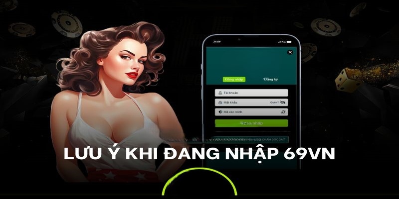 lưu ý khi đăng nhập 69vn