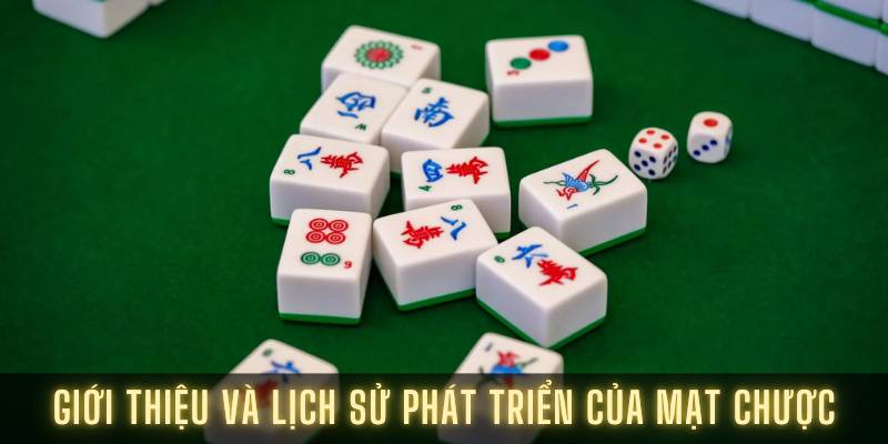 Giới thiệu và lịch sử phát triển của mạt chượ