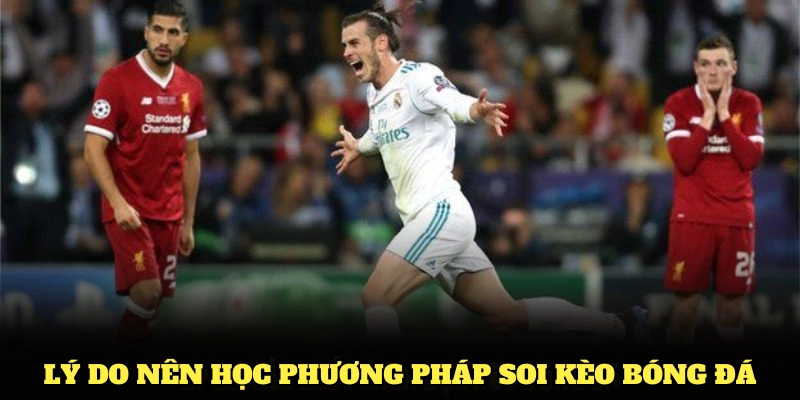 Lý do nên học phương pháp soi kèo bóng đá