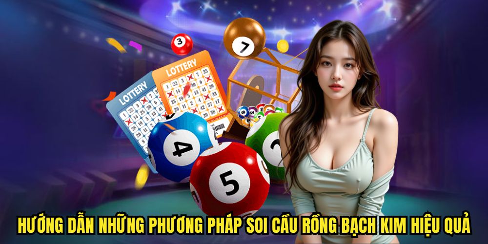 Thế mạnh của phương pháp soi cầu xổ số rồng bạch kim